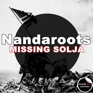 Nandaroots - Missing Solja [House365 Records]