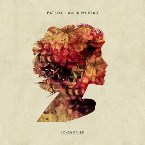 Pat Lok, Desiree Dawson - All In My Head [Love & Other]