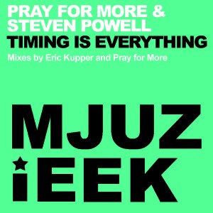 Pray for More & Steven Powell - Timing Is Everything [Mjuzieek Digital]