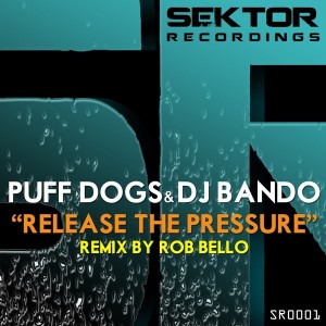 Puff Dogs & DJ Bando - Release The Pressure [Sektor Recordings]