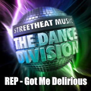 REP - Got Me Delirious [Streetheat Music]