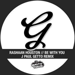 RaShaan Houston - Be With You (J Paul Getto Remixes) [Guesthouse]