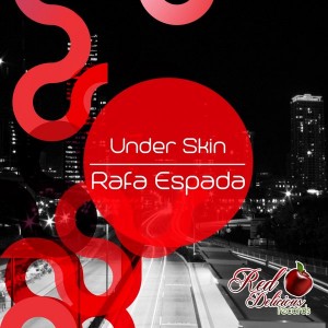 Rafa Espada - Under Skin [Red Delicious Records]