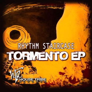 Rhythm Staircase - Tormento EP [House Tribe Records]