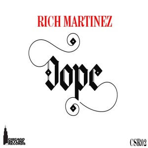 Rich Martinez - Dope [Chicago Skyline Records]