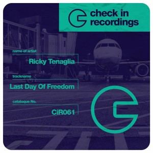 Ricky Tenaglia - Last Day of Freedom [Check In Recordings]