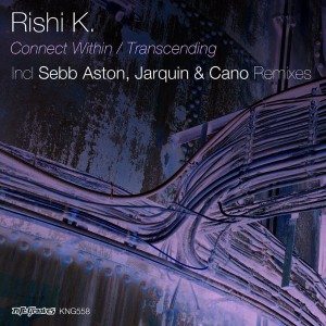 Rishi K. - Connect Within__Transcending [incl. Jarquin & Cano, Sebb Aston Remixes] [Nite Grooves]