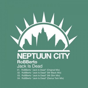 RoBBerto - Jack Is Dead [Neptuun City]
