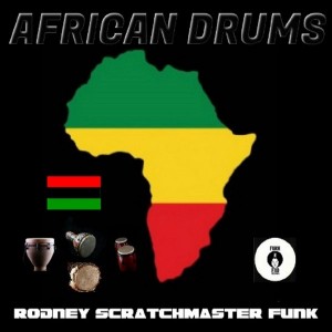 Rodney Scratchmaster Funk - African Drums (The Tribe Mix) [Funk 'N Fro Records]