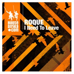 Roque - I Need To Leave [House Afrika]