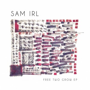Sam IRL - Free Two Grow EP [Jazz and Milk]