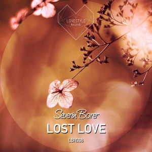Severin Borer - Lost Love EP [LoveStyle Records]