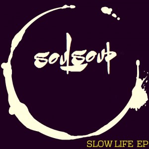 Soulsoup - Slow Life EP [Soulsoup]