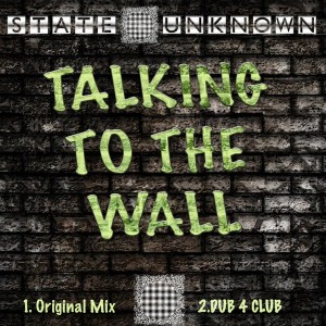 State Unknown - Talking To The Wall [State Unknown]