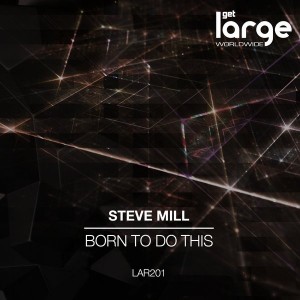 Steve Mill - Born To Do This [Large Music]