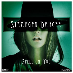 Stranger Danger - Spell On You [Emby]