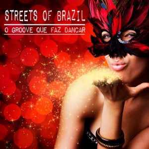 Streets of Brazil - O Groove Que Faz Dancar [Bikini Sounds Rec.]