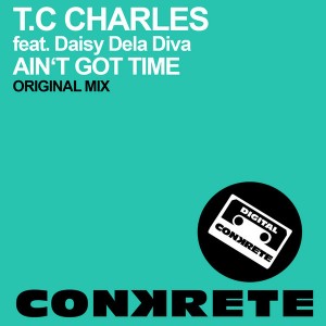 T.C Charles feat. Daisy Dela Diva - Ain't Got Time [Conkrete Digital Music]