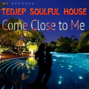 Tedjep Soulful House - Come Close to Me [M F Records]