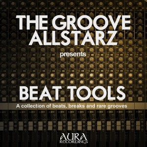 The Groove Allstarz - Beat Tools [Aura Recordings (S&S Records)]