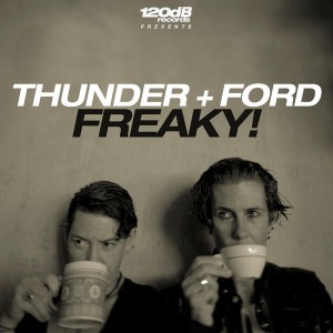 Thunder + Ford - Freaky! [120db]