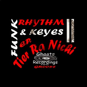 Tier Ra Nichi - FUNK RHYTHM & KEYES [Ghost Recordings NYC]