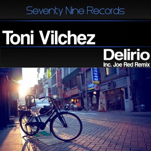 Toni Vilchez - Delirio [Seventy Nine Records]