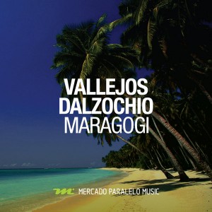 Vallejos & Dalzochio - Maragogi [Mercado Paralelo Music]