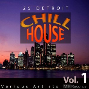 Various Artists - 25 Detroit Chillhouse, Vol. 1 [M F Records]
