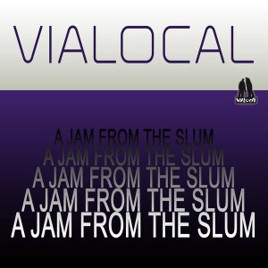 Vialocal - A Jam From The Slum [Vialocal]