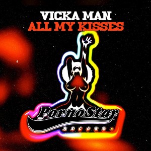 Vicka Man - All My Kisses [PornoStar Records]