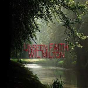 Wil MIlton - Unseen Faith [Blak Ink Music Group]