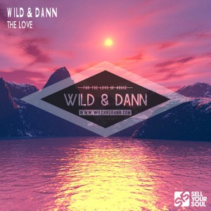 Wild & Dann - The Love [Sell Your Soul Records]
