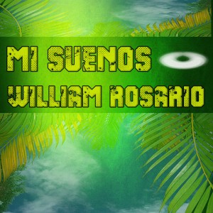 William Rosario - Mi Suenos [Next Dimension Music]