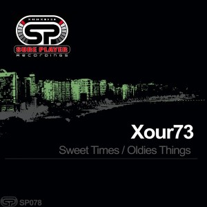 Xour73 - Sweet Times - Oldies Things [SP Recordings]
