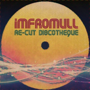 iMFROMULL - Re-Cut Discotheque [Cut A Rug Disco]