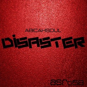 AbicahSoul - Disaster [AbicahSoul Recordings]