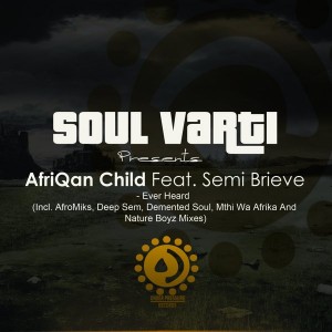 AfriQan Child Feat. Semi Brieve - Ever Heard [Under Pressure Records (SA)]