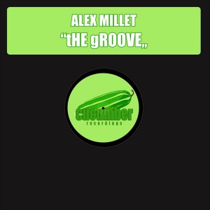 Alex Millet - The Groove [Cucumber Recordings]