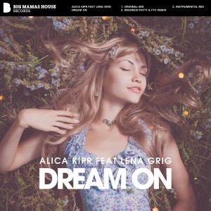 Alica Kipr feat. Lena Grig - Dream On [Big Mamas House Records]