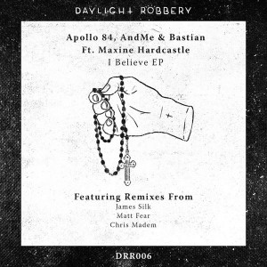 Apollo 84, AndMe, Bastian feat.Maxine Hardcastle - I Believe [Daylight Robbery Records]