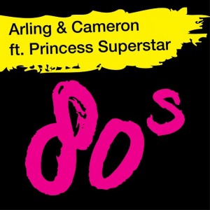 Arling & Cameron feat Princess Superstar - 80s [Drive-In]