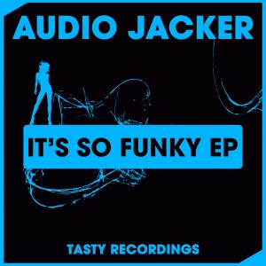 Audio Jacker - It's So Funky EP [Tasty Recordings Digital]