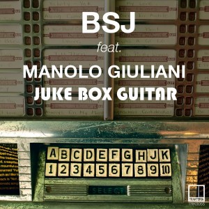 BSJ Feat. Manolo Giuliani - Juke Box Guitar [Traktoria]