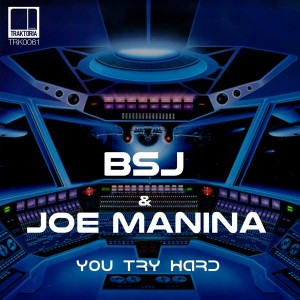 BSJ & Joe Manina - You Try Hard [Traktoria]