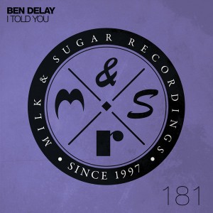 Ben Delay - I Told You [Milk and Sugar]