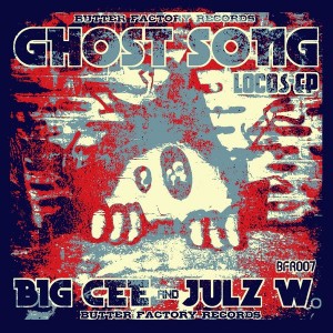 Big Cee & Julz Winfield - Ghost Song Locos EP [Butter Factory Records]