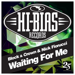 Block & Crown & Nick Fiorucci - Waiting For Me [Hi-Bias]