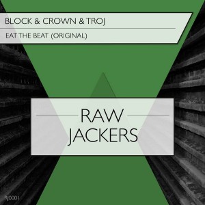 Block & Crown & Troj - Cause I Eat The Beat [RawJackers]