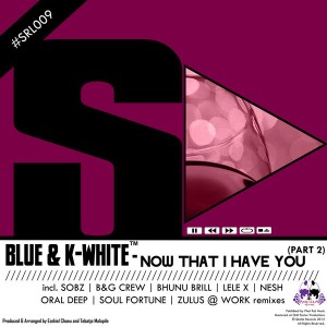 Blue & K-White - Now That I Have You (Part 2) [Skalla Records]